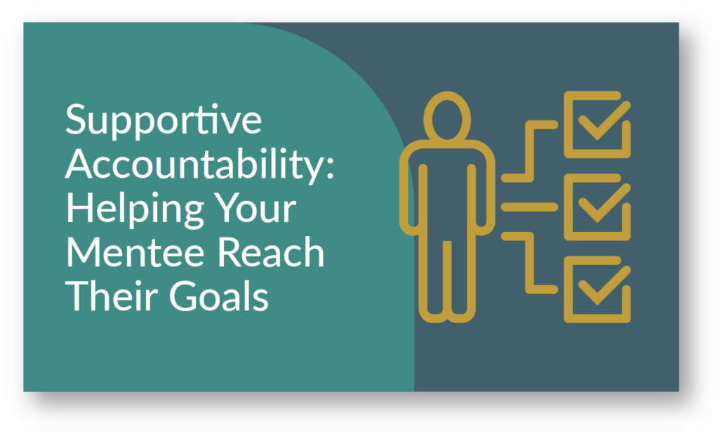 Supportive Accountability: Helping Your Mentee Reach Their Goals